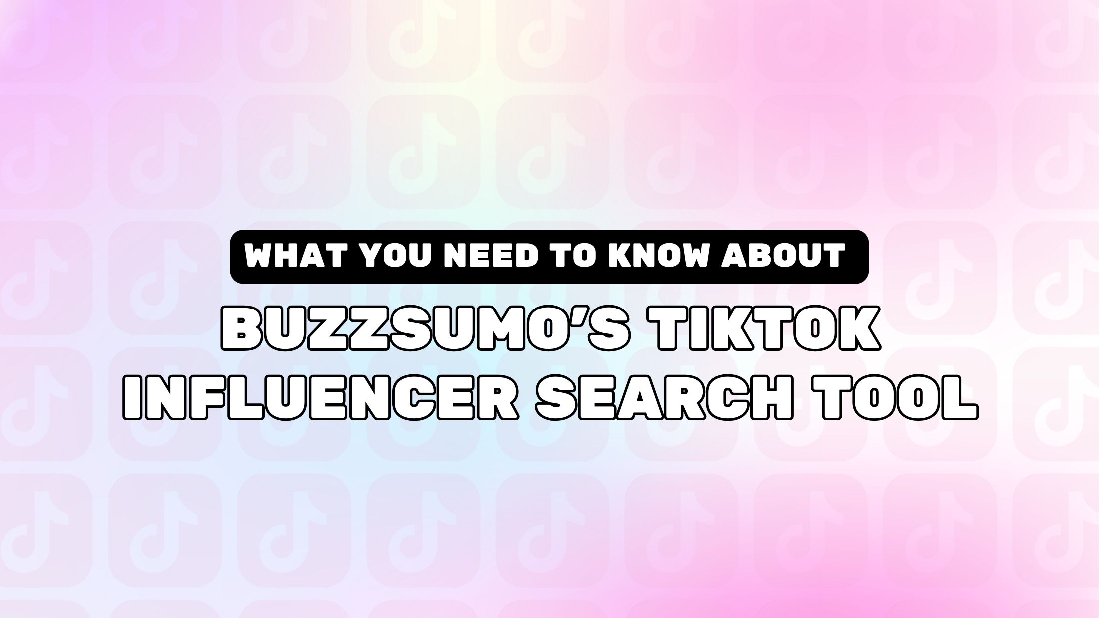 Herramienta de búsqueda de influencers de TikTok BuzzSumo: lo que necesitas saber